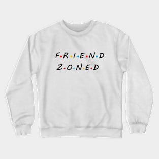 Friend Zoned Crewneck Sweatshirt